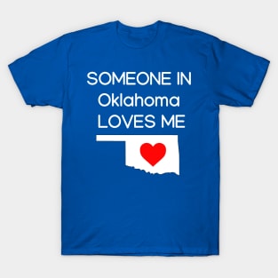 Someone in Oklahoma Loves Me T-Shirt